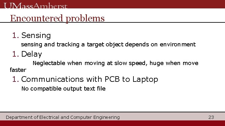 Encountered problems 1. Sensing sensing and tracking a target object depends on environment 1.