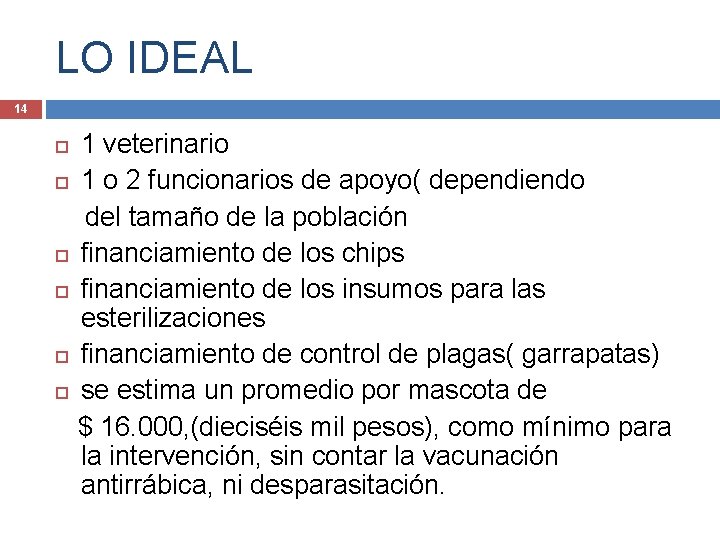 LO IDEAL 14 1 veterinario 1 o 2 funcionarios de apoyo( dependiendo del tamaño