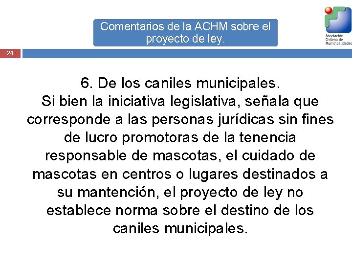 Comentarios de la ACHM sobre el proyecto de ley. 24 6. De los caniles