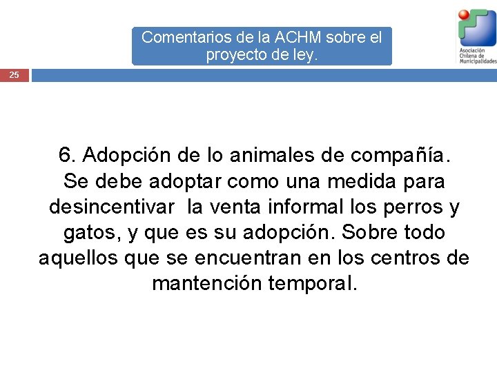 Comentarios de la ACHM sobre el proyecto de ley. 25 6. Adopción de lo