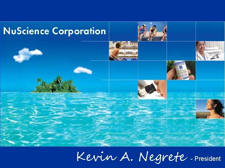 Kevin A. Negrete - President 