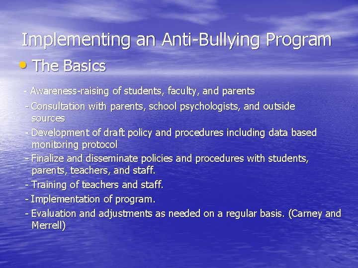 Implementing an Anti-Bullying Program • The Basics - Awareness-raising of students, faculty, and parents