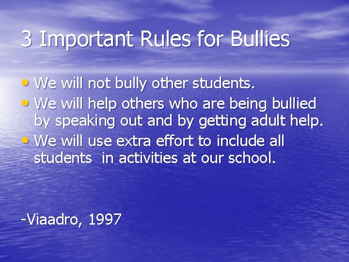 3 Important Rules for Bullies • We will not bully other students. • We
