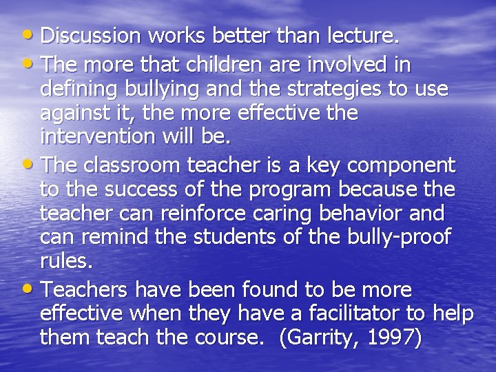  • Discussion works better than lecture. • The more that children are involved
