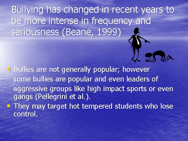 Bullying has changed in recent years to be more intense in frequency and seriousness