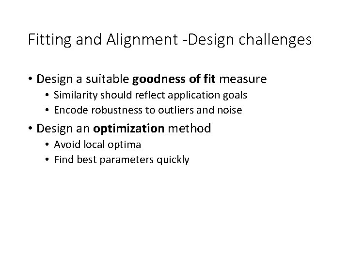 Fitting and Alignment -Design challenges • Design a suitable goodness of fit measure •