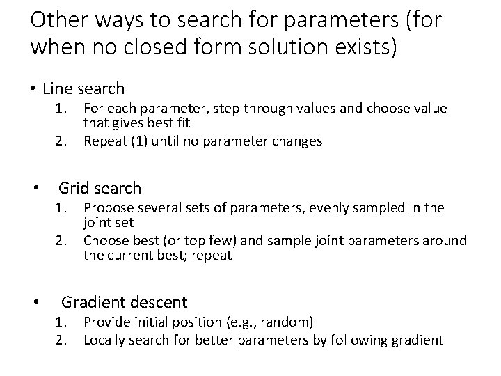 Other ways to search for parameters (for when no closed form solution exists) •