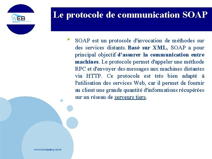 Le protocole de communication SOAP • www. company. com SOAP est un protocole d'invocation