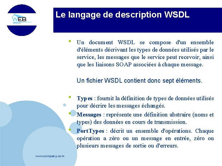 Le langage de description WSDL • Un document WSDL se compose d'un ensemble d'éléments