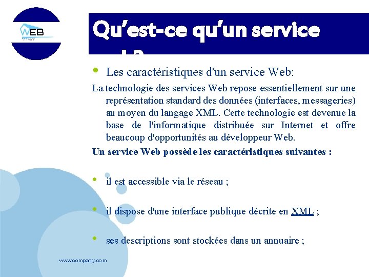 Qu’est-ce qu’un service web? • Les caractéristiques d'un service Web: La technologie des services