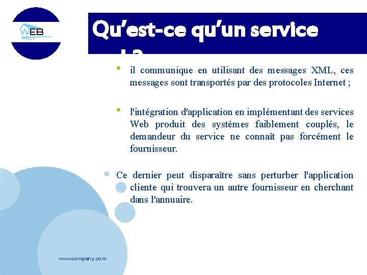 Qu’est-ce qu’un service web? • il communique en utilisant des messages XML, ces messages