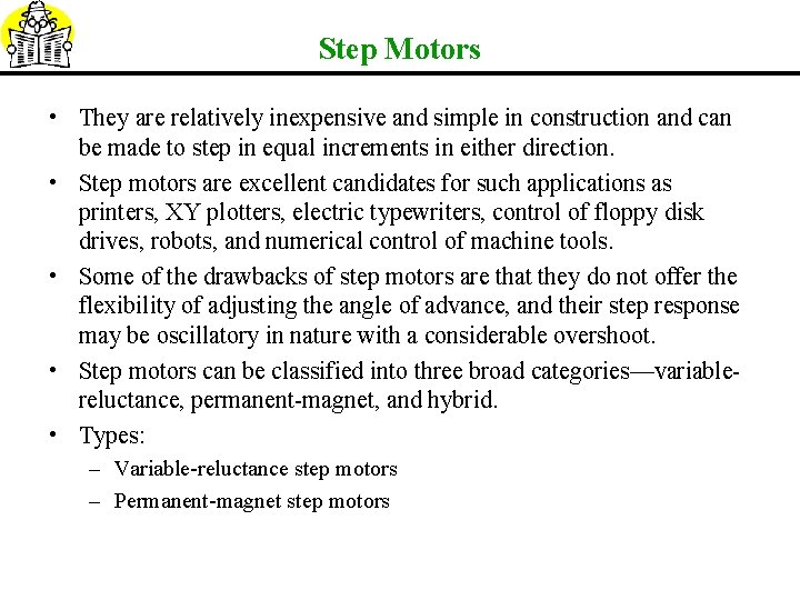 Step Motors • They are relatively inexpensive and simple in construction and can be