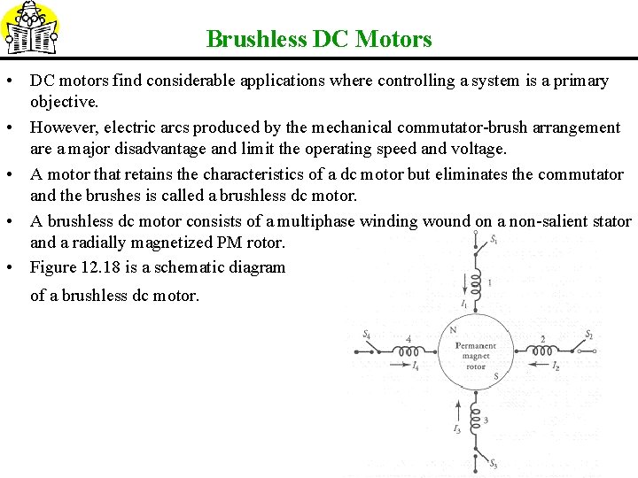 Brushless DC Motors • DC motors find considerable applications where controlling a system is