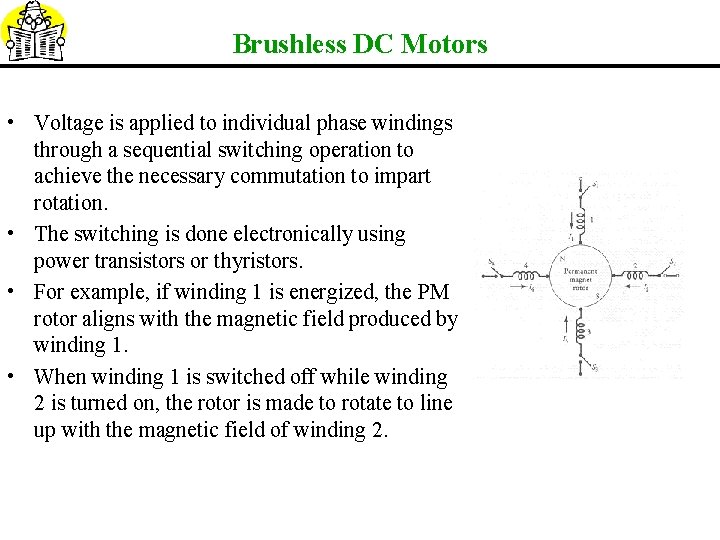 Brushless DC Motors • Voltage is applied to individual phase windings through a sequential