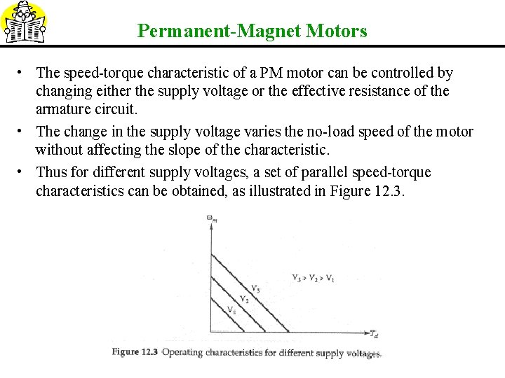 Permanent-Magnet Motors • The speed-torque characteristic of a PM motor can be controlled by