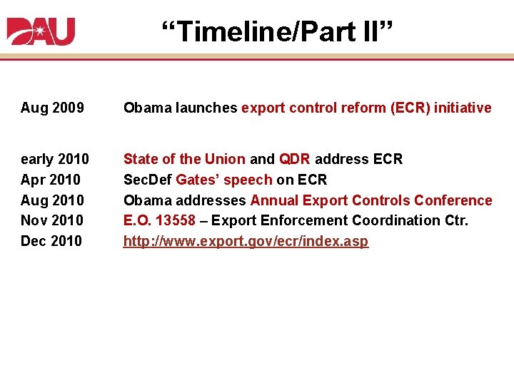 “Timeline/Part II” Aug 2009 Obama launches export control reform (ECR) initiative early 2010 Apr