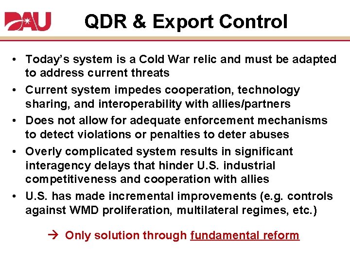 QDR & Export Control • Today’s system is a Cold War relic and must