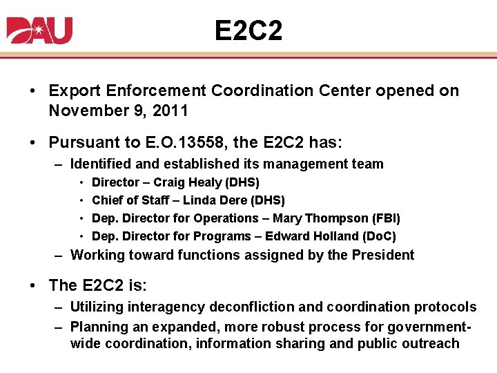 E 2 C 2 • Export Enforcement Coordination Center opened on November 9, 2011