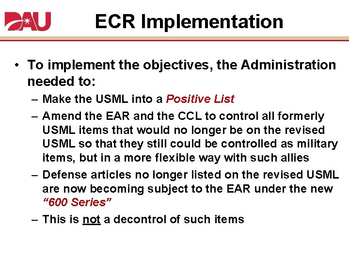 ECR Implementation • To implement the objectives, the Administration needed to: – Make the