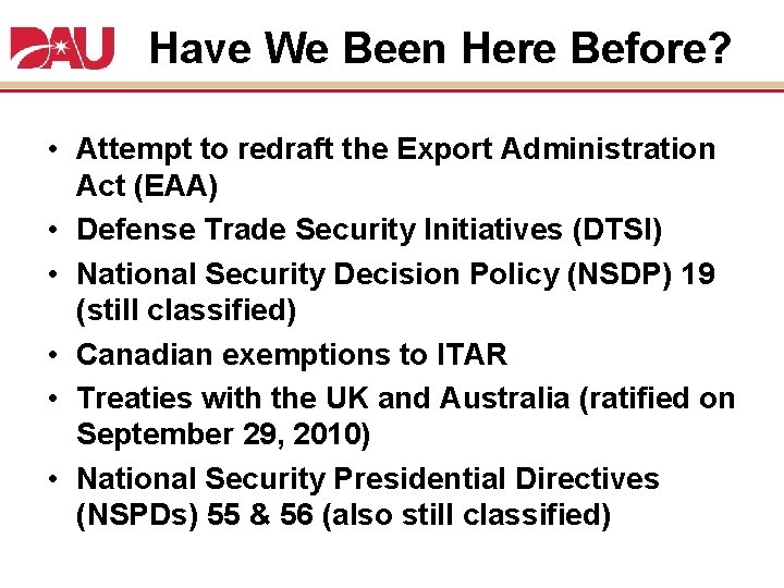 Have We Been Here Before? • Attempt to redraft the Export Administration Act (EAA)