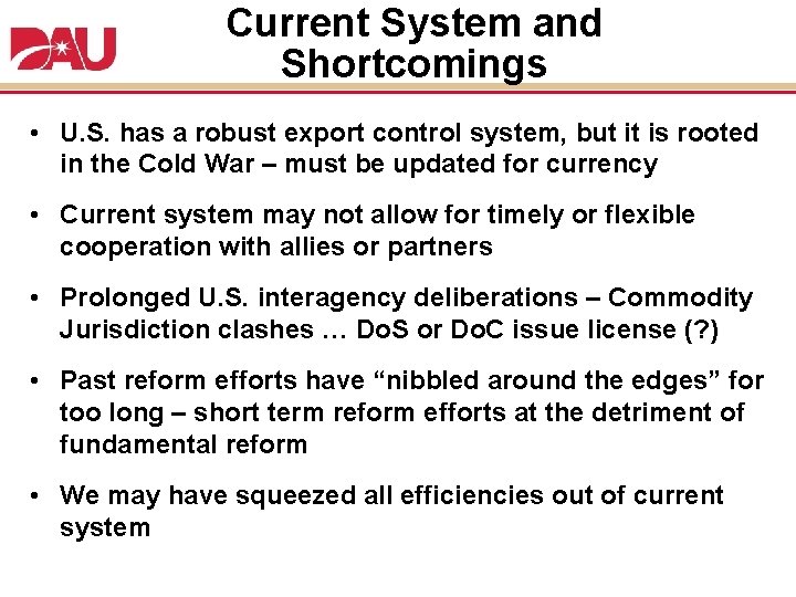 Current System and Shortcomings • U. S. has a robust export control system, but
