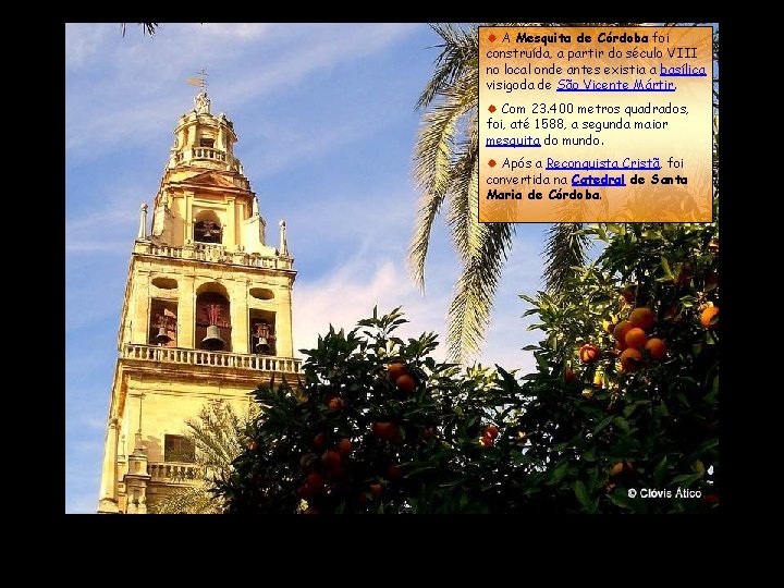 ® A Mesquita de Córdoba foi construída, a partir do século VIII no local