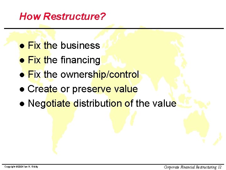 How Restructure? Fix the business l Fix the financing l Fix the ownership/control l
