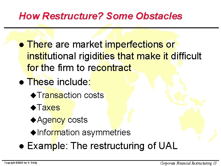 How Restructure? Some Obstacles There are market imperfections or institutional rigidities that make it