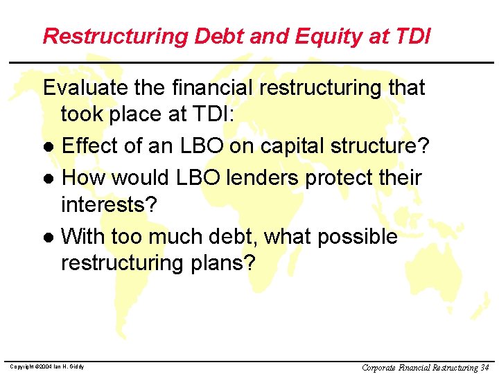 Restructuring Debt and Equity at TDI Evaluate the financial restructuring that took place at