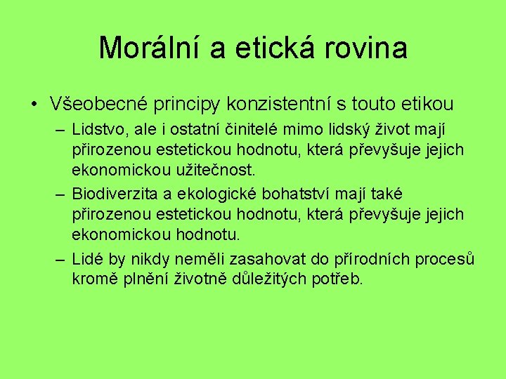 Morální a etická rovina • Všeobecné principy konzistentní s touto etikou – Lidstvo, ale