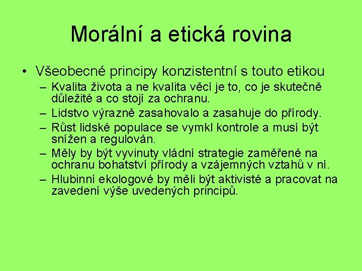 Morální a etická rovina • Všeobecné principy konzistentní s touto etikou – Kvalita života