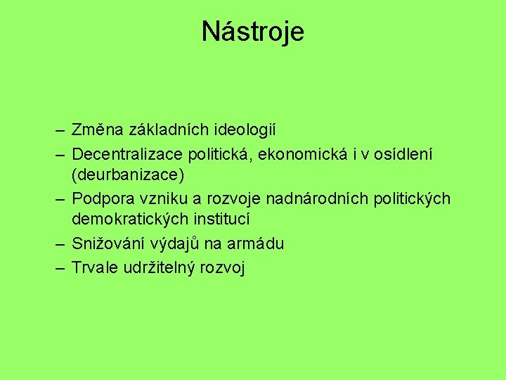 Nástroje – Změna základních ideologií – Decentralizace politická, ekonomická i v osídlení (deurbanizace) –