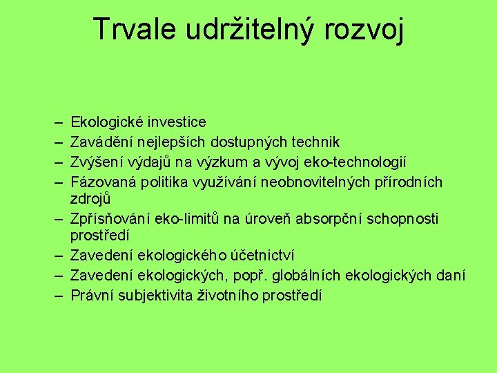 Trvale udržitelný rozvoj – – – – Ekologické investice Zavádění nejlepších dostupných technik Zvýšení