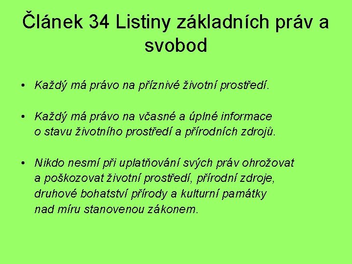 Článek 34 Listiny základních práv a svobod • Každý má právo na příznivé životní