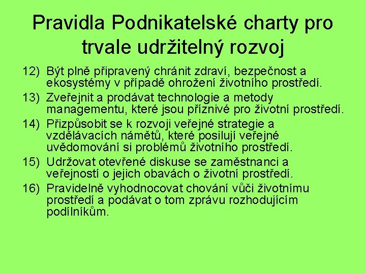 Pravidla Podnikatelské charty pro trvale udržitelný rozvoj 12) Být plně připravený chránit zdraví, bezpečnost