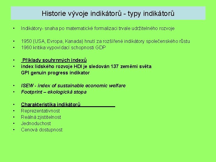 Historie vývoje indikátorů - typy indikátorů • Indikátory- snaha po matematické formalizaci trvale udržitelného