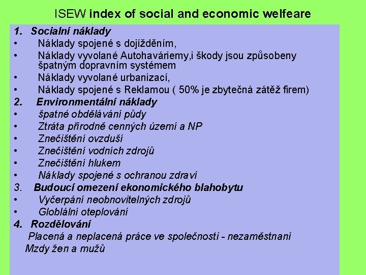 ISEW index of social and economic welfeare 1. Socialní náklady • Náklady spojené s