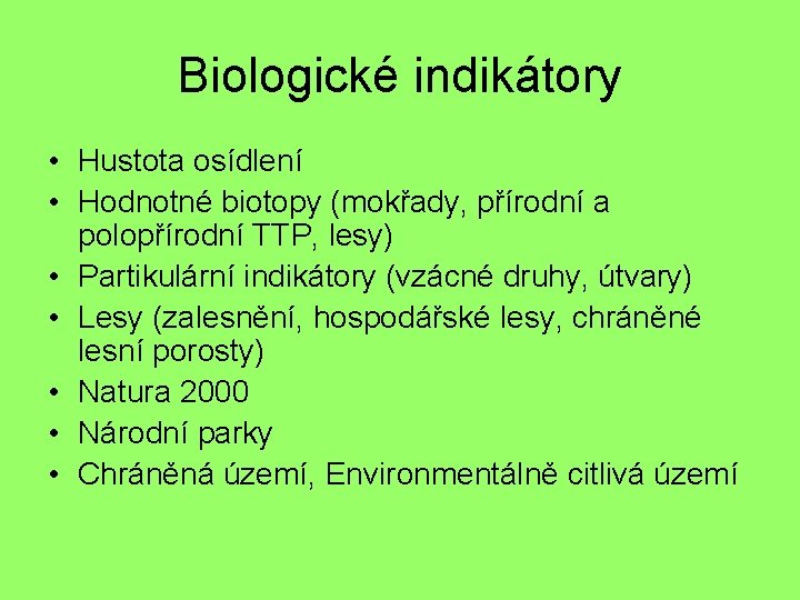 Biologické indikátory • Hustota osídlení • Hodnotné biotopy (mokřady, přírodní a polopřírodní TTP, lesy)