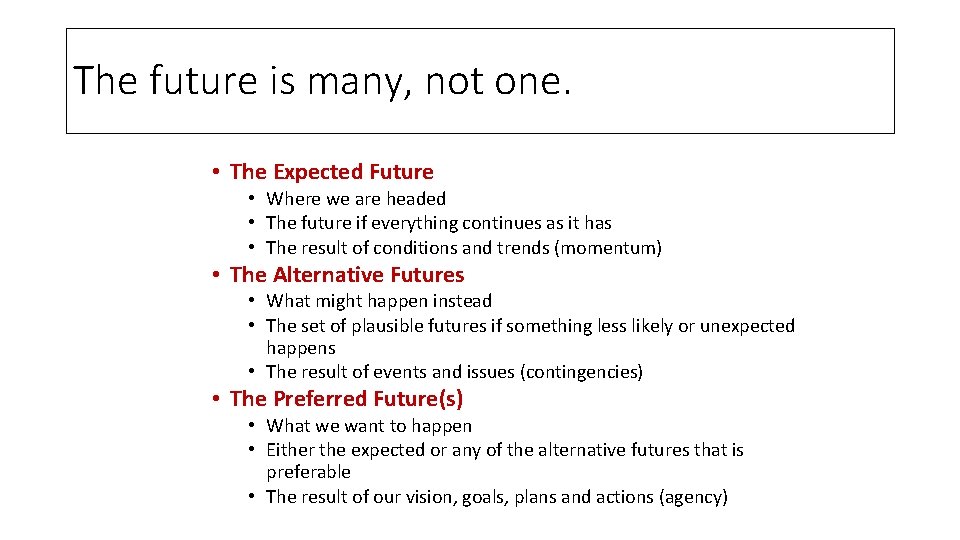 The future is many, not one. • The Expected Future • Where we are