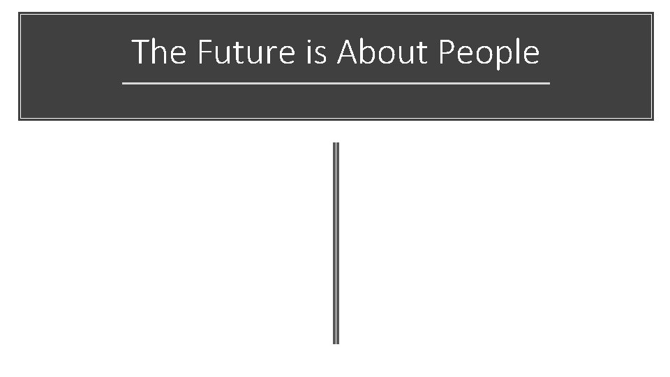 The Future is About People 