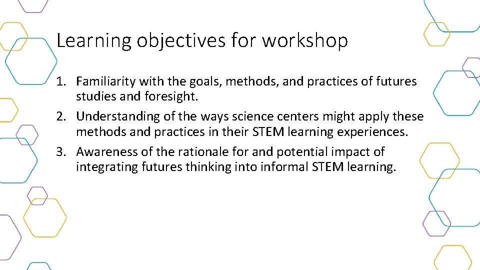 Learning objectives for workshop 1. Familiarity with the goals, methods, and practices of futures