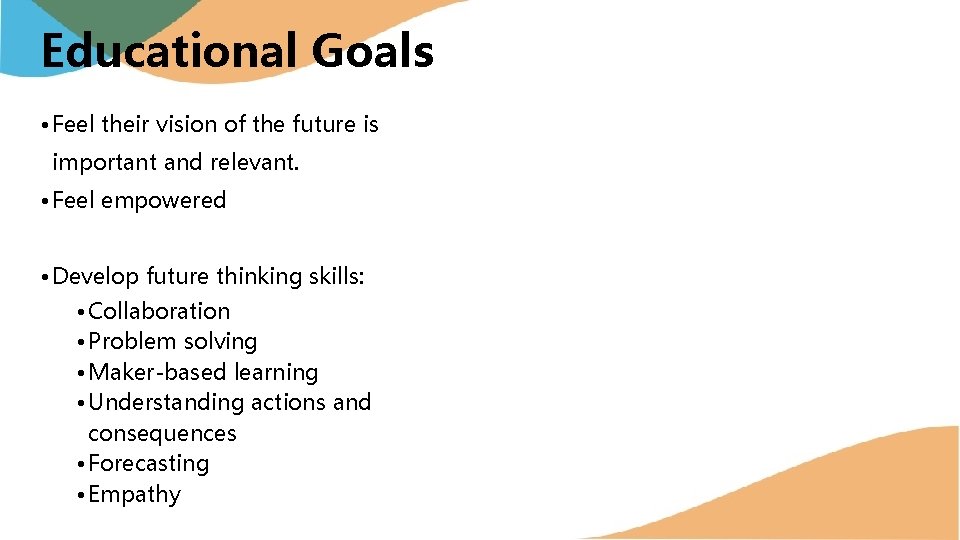 Educational Goals • Feel their vision of the future is important and relevant. •