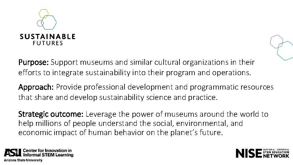 Purpose: Support museums and similar cultural organizations in their efforts to integrate sustainability into