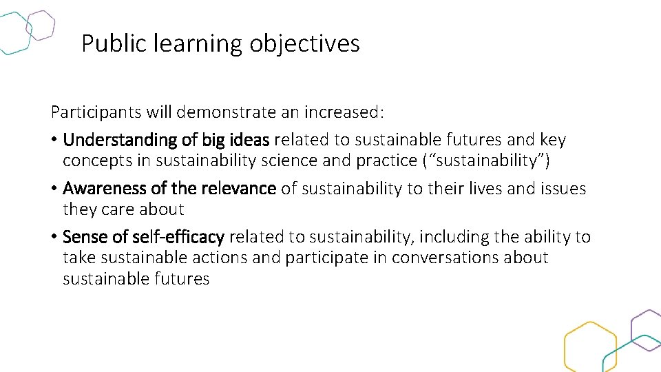 Public learning objectives Participants will demonstrate an increased: • Understanding of big ideas related