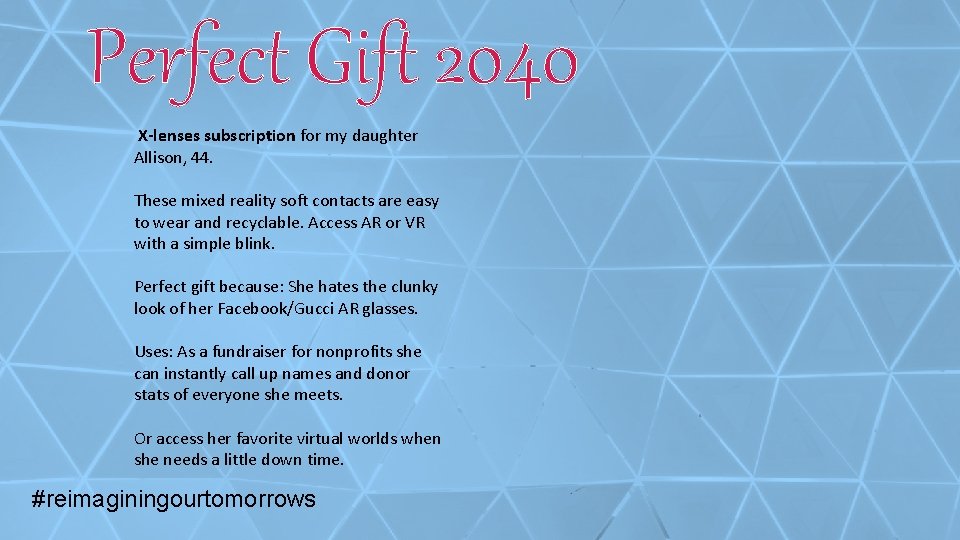 Perfect Gift 2040 X-lenses subscription for my daughter Allison, 44. These mixed reality soft