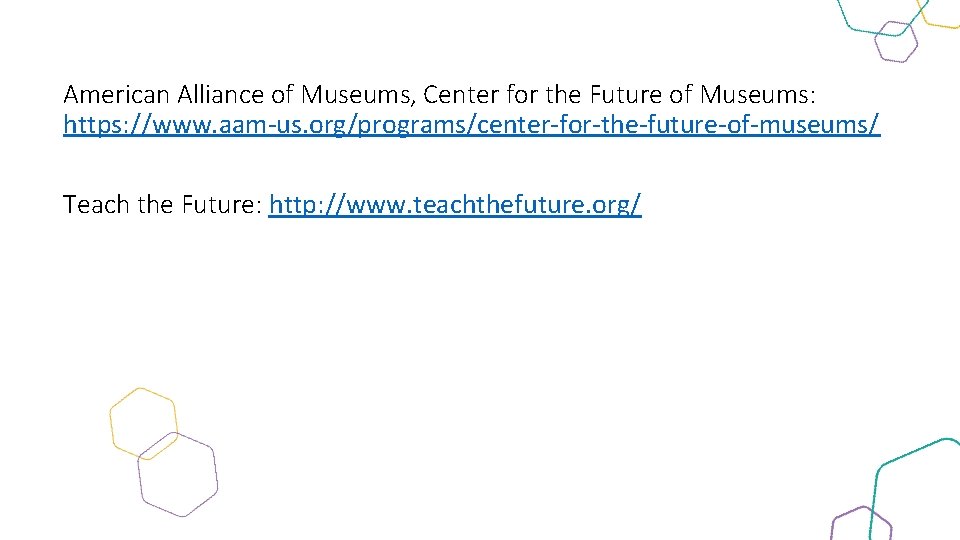 American Alliance of Museums, Center for the Future of Museums: https: //www. aam-us. org/programs/center-for-the-future-of-museums/