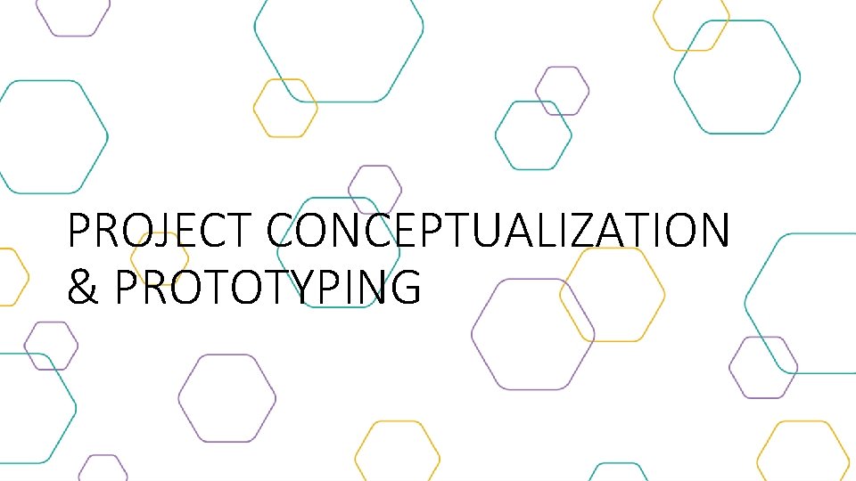 PROJECT CONCEPTUALIZATION & PROTOTYPING 