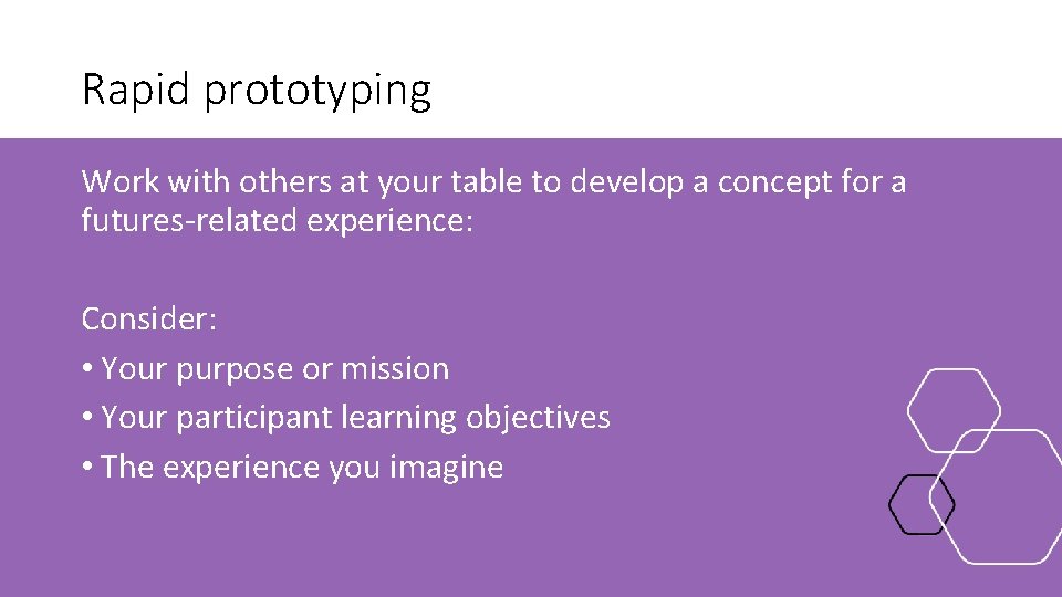 Rapid prototyping Work with others at your table to develop a concept for a