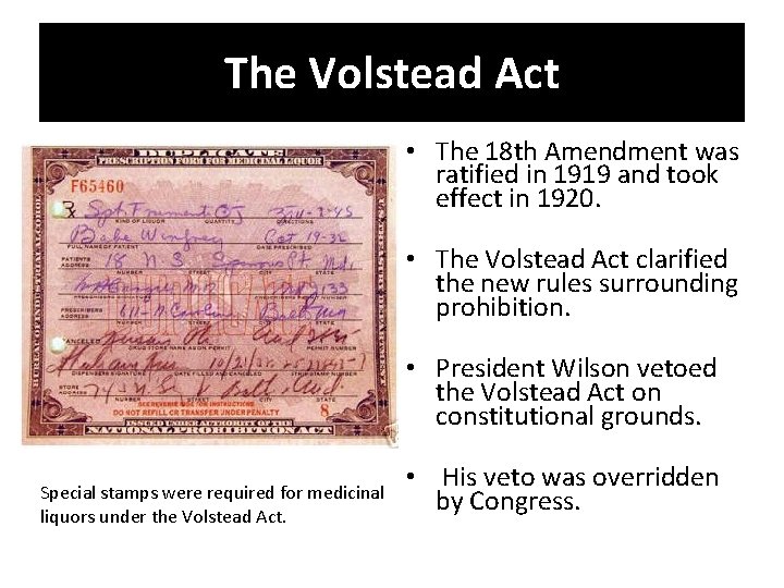 The Volstead Act • The 18 th Amendment was ratified in 1919 and took