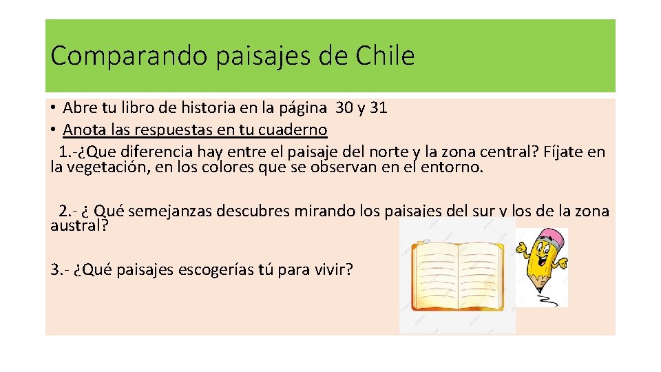 Comparando paisajes de Chile • Abre tu libro de historia en la página 30